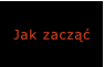 Jak zacząć
